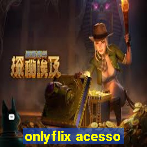 onlyflix acesso